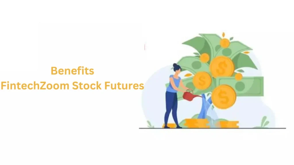 Benefits FintechZoom Stock Futures