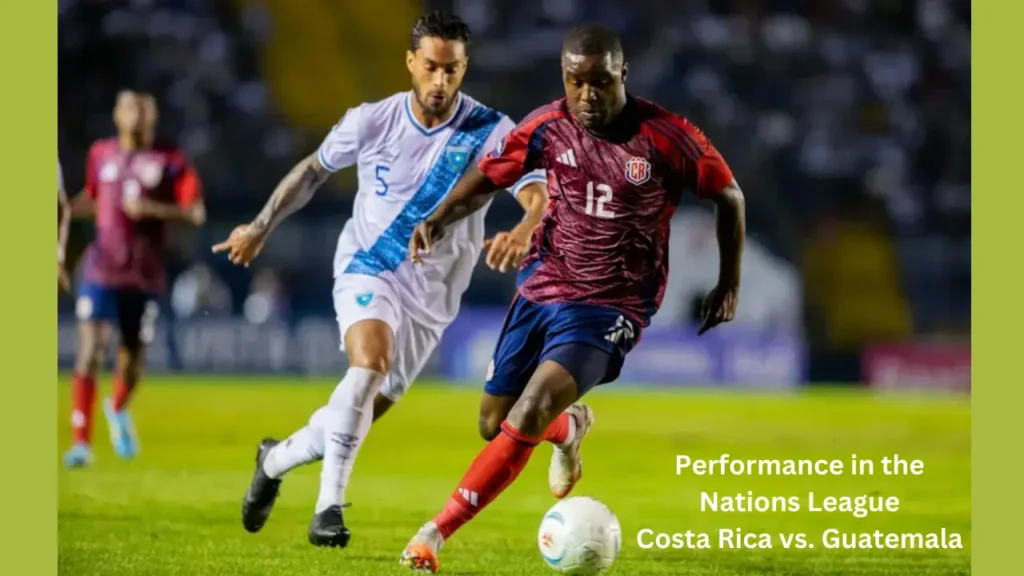 Performance in the Nations League Costa Rica vs. Guatemala