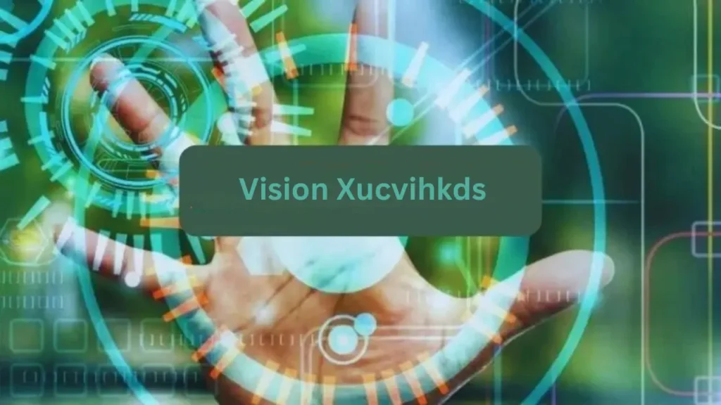 Vision Xucvihkds