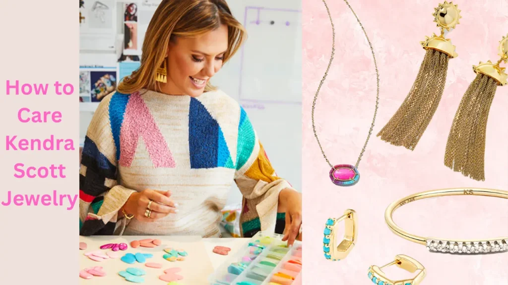 How to Care Kendra Scott Jewelry