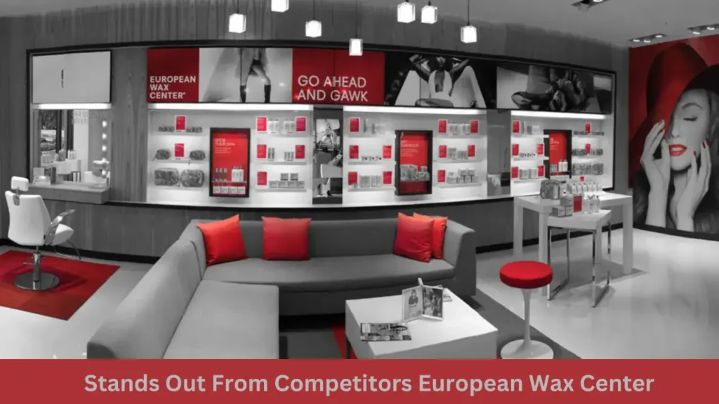 Stands Out From Competitors European Wax Center